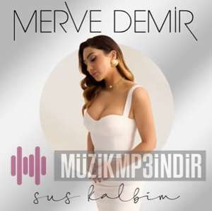 دانلود آلبوم Sus Kalbim (2022) از Merve Demir