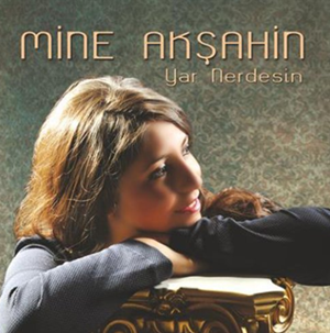 دانلود آلبوم Yar Nerdesin (2015) از Mine Akşahin