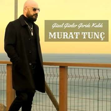 دانلود آلبوم Güzel Günler Geride Kaldı (2022) از Murat Tunç