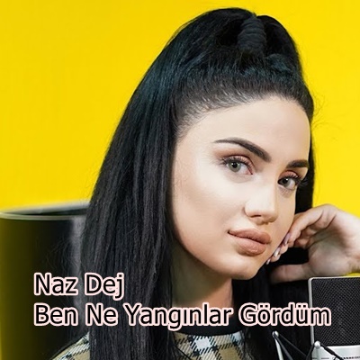 دانلود آلبوم Ben Ne Yangınlar Gördüm (2020) از Naz Dej