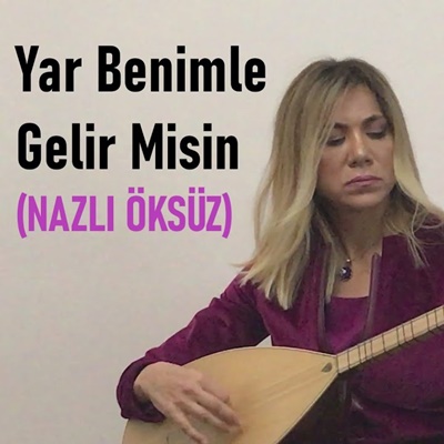 دانلود آلبوم Yar Benimle Gelir Misin (2020) از Nazlı Öksüz