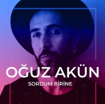 دانلود آلبوم Sordum Birine (2020) از Oğuz Akün