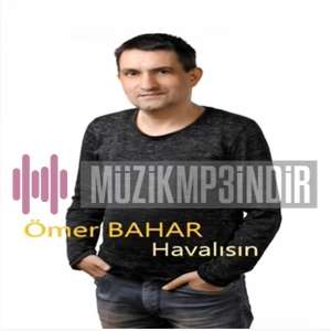 دانلود آلبوم Havalısın (2022) از Ömer Bahar