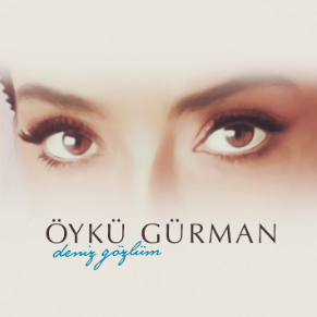 دانلود آلبوم Deniz Gözlüm (2020) از Öykü Gürman