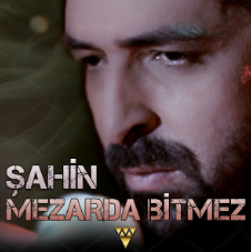 دانلود آلبوم Mezarda Bitmez (2020) از Şahin