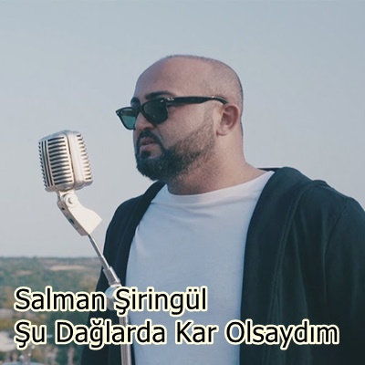 دانلود آلبوم Şu Dağlarda Kar Olsaydım (2020) از Salman Şiringül