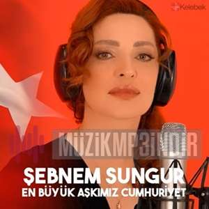 دانلود آلبوم En Büyük Aşkımız Cumhuriyet (2022) از Şebnem Sungur