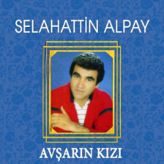 دانلود آلبوم Avşarın Kızı (1989) از Selahattin Alpay