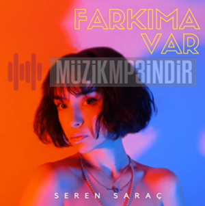 دانلود آلبوم Farkıma Var (2024) از Seren Saraç