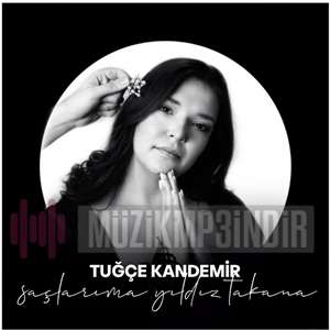 دانلود آلبوم Saçlarıma Yıldız Takana (2022) از Tuğçe Kandemir