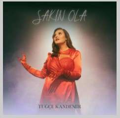 دانلود آلبوم Sakın Ola (2021) از Tuğçe Kandemir