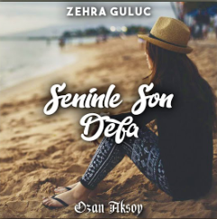 دانلود آلبوم Seninle Son Defa (2020) از Zehra Gülüç